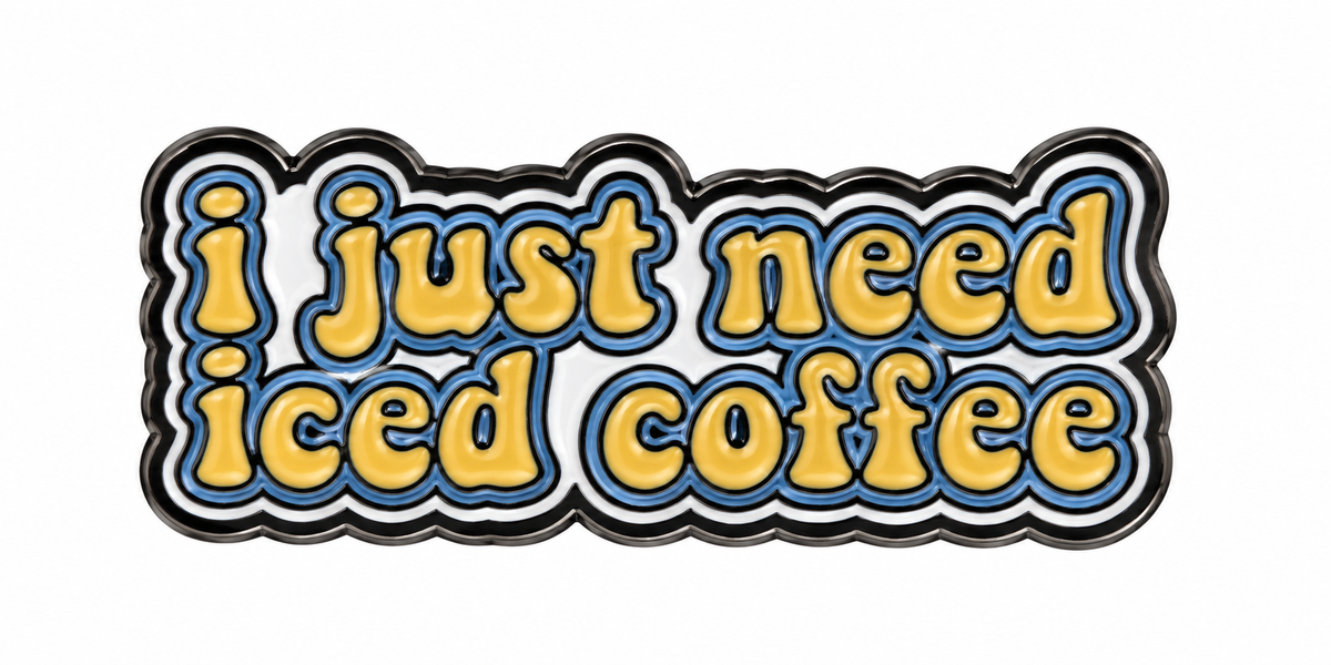 I Just Need Iced Coffee- Enamel Pin