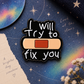 I Will Try to Fix You - Enamel Pin
