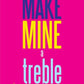 MAKE MINE A TREBLE GREETING CARD