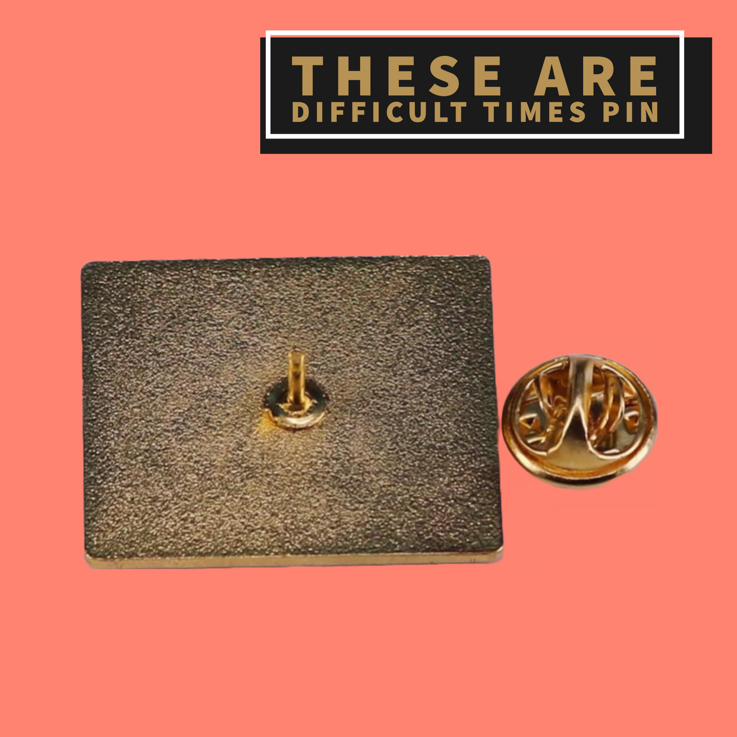 'These Are Difficult Times' Enamel Pin