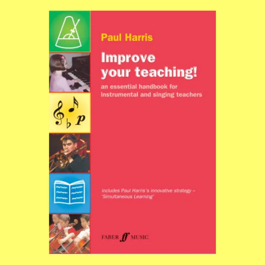Improve Your Teaching - Essential Handbook for Instrumental & Singing Teachers