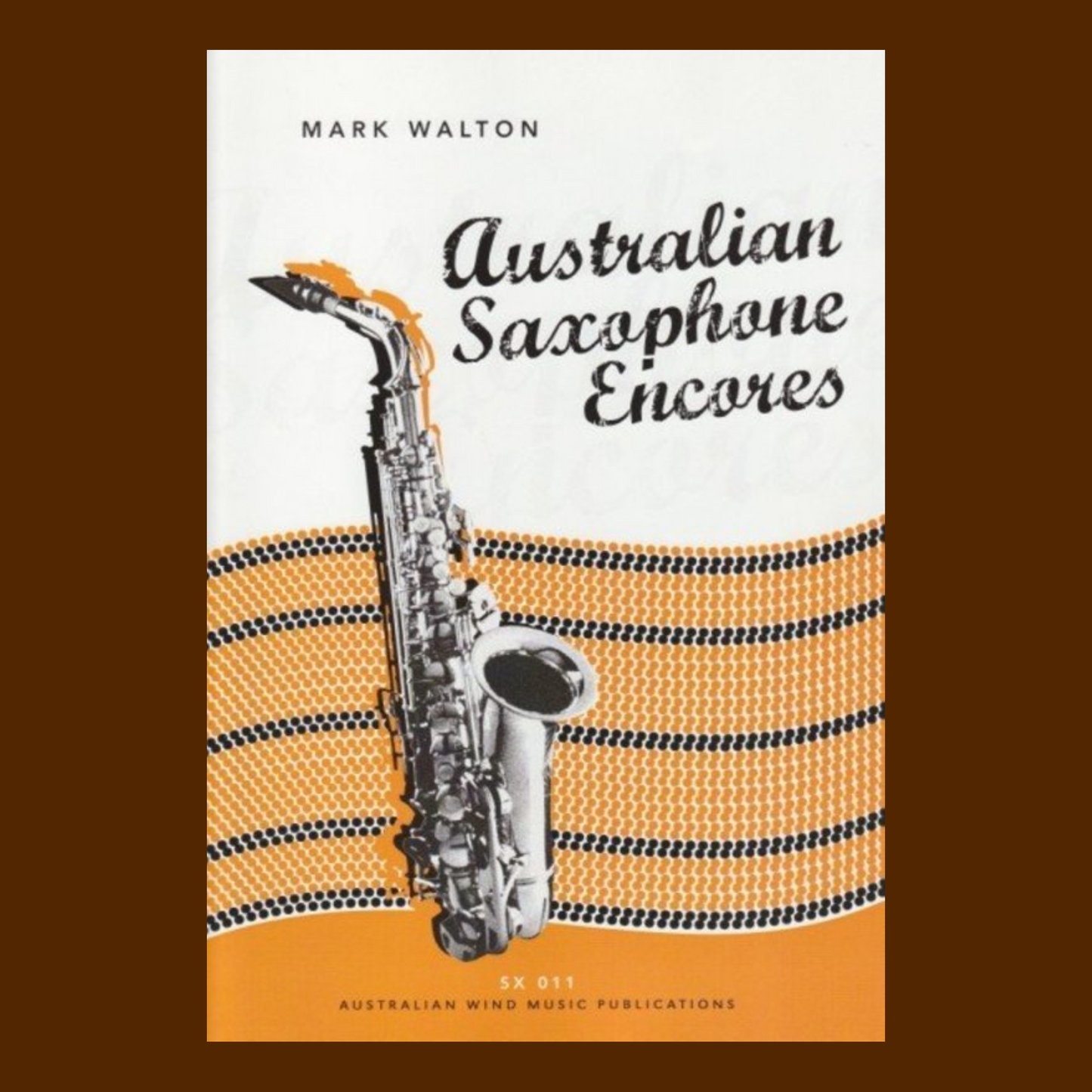 Mark Walton: Australian Saxophone Encores For Alto Saxophone Book