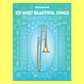 101 Most Beautiful Songs for Trombone Book