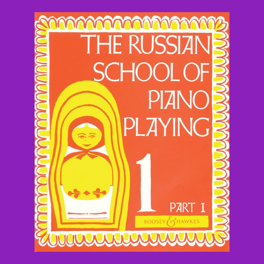 The Russian School Of Piano Playing - Book 1 / Part 1