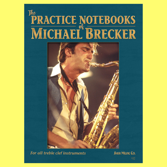 The Practice Notebooks of Michael Brecker - For Treble Clef Instruments Book