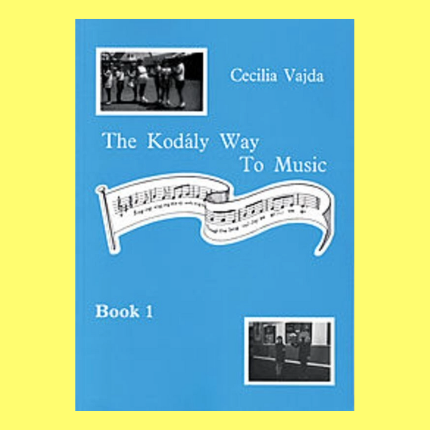 The Kodaly Way To Music Book 1