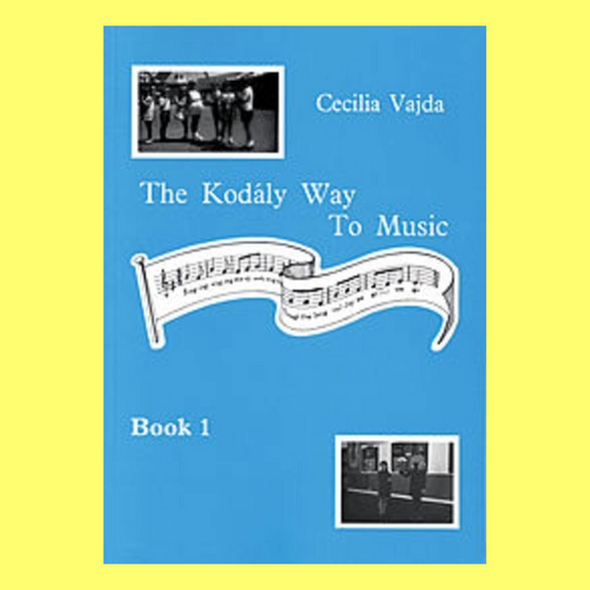 The Kodaly Way To Music Book 1