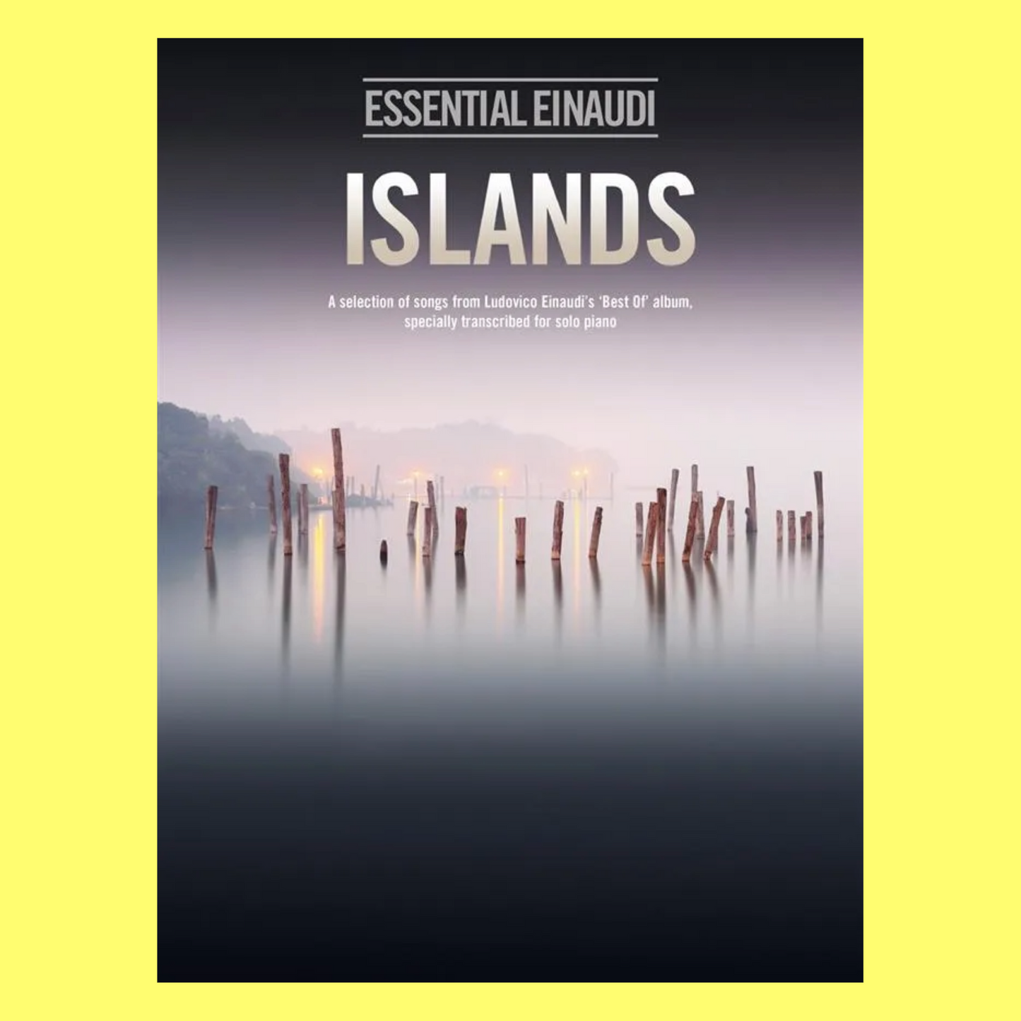 Essential Einaudi Islands For Piano Solo