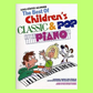 The Best of Childrens Classic and Pop Piano Book
