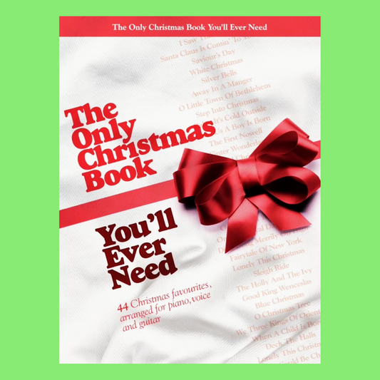 The Only Christmas Book You Will Ever Need (40 Songs) - Piano/Vocal/Guitar