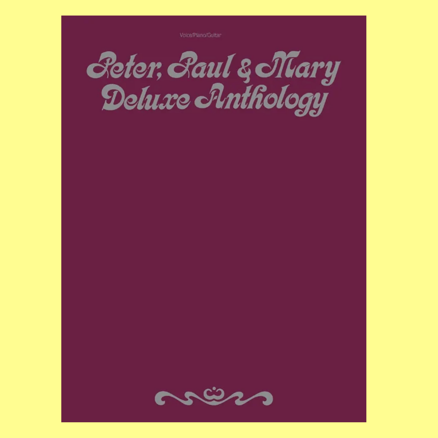 Peter Paul & Mary Deluxe Anthology - PVG Songbook (71 Songs)