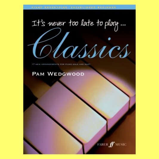 Its Never Too Late To Play - Piano Classics Book
