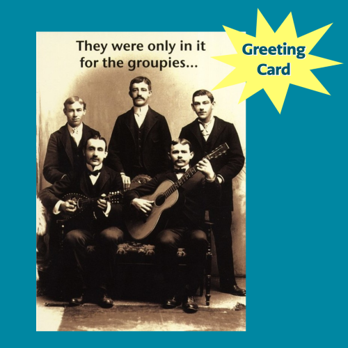 In It For The Groupies - Blank Greeting Card Giftware