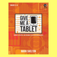 Give Me A Tablet Book/Cd-Rom with Printable Resources