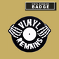Vinyl Remains Badge