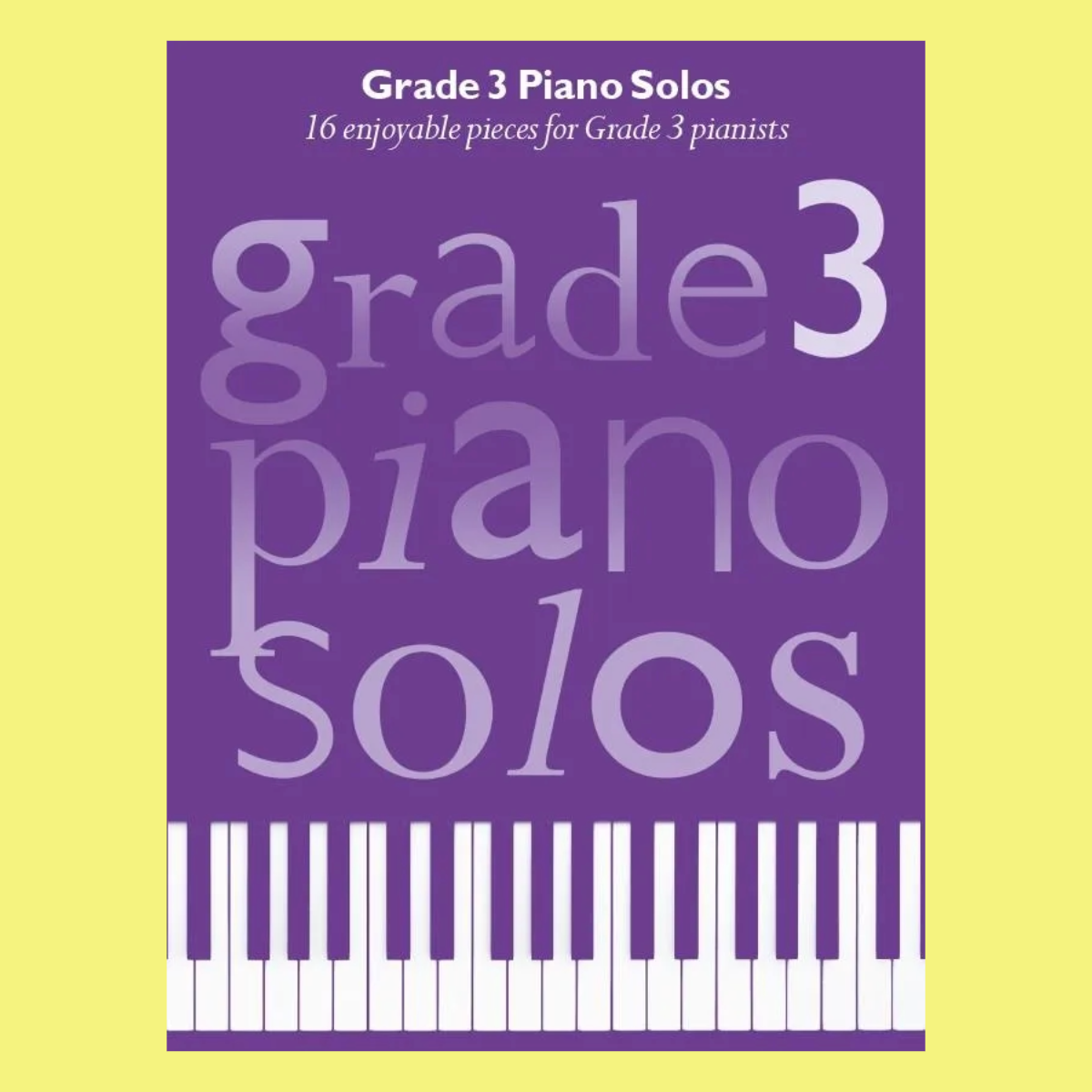 Grade 3 Piano Solos Book - 16 Enjoyable Pieces for Grade 3 Pianists