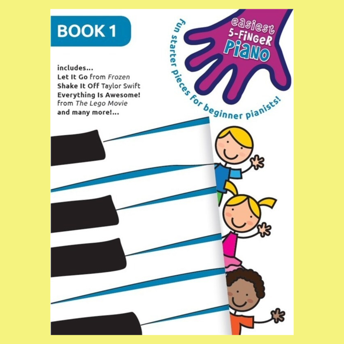 Easiest 5-Finger Piano - Book 1 (12 Fun and Familiar Songs)
