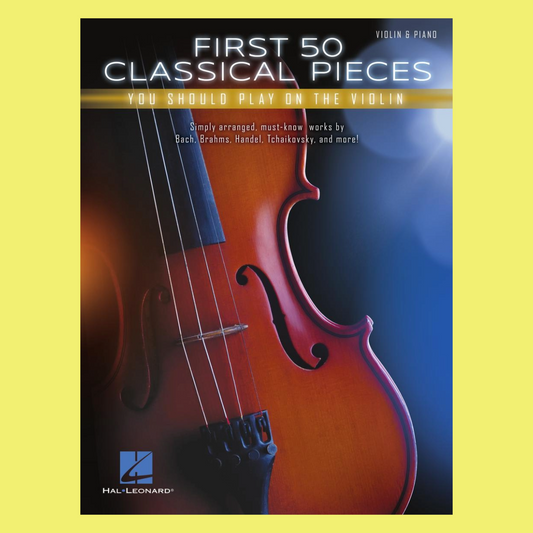 First 50 Classical Pieces You Should Play On The Violin Book
