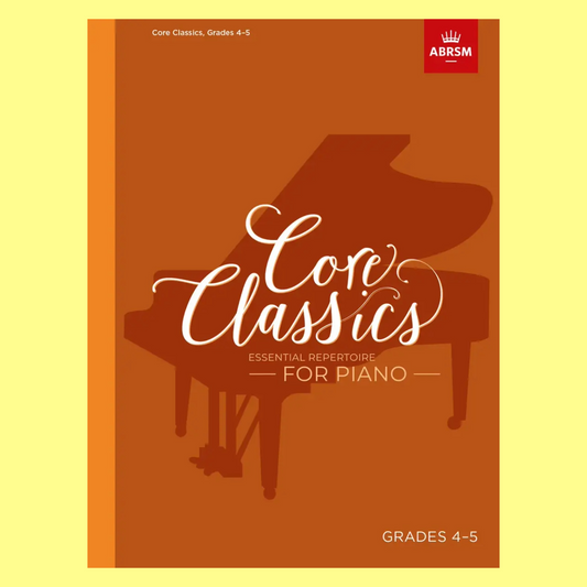 ABRSM Core Classics For Piano Grade 4-5 Book - Essential Repertoire Piano