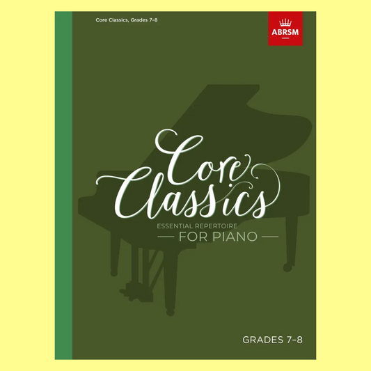 ABRSM Core Classics For Piano Grade 7-8 Book - Essential Repertoire Piano