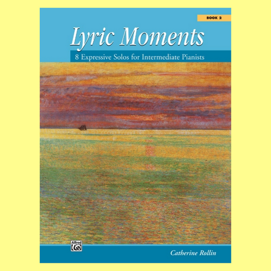 Catherine Rollin - Lyric Moments - Piano Book 2 (Intermediate)