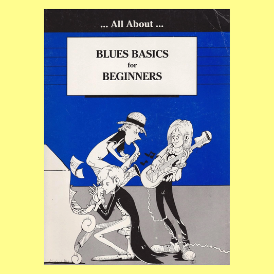 All About Blues Basics For Beginners - Piano, B-flat and E-flat instruments Book (30 Songs)