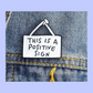 This is a Positive Sign - Enamel Pin