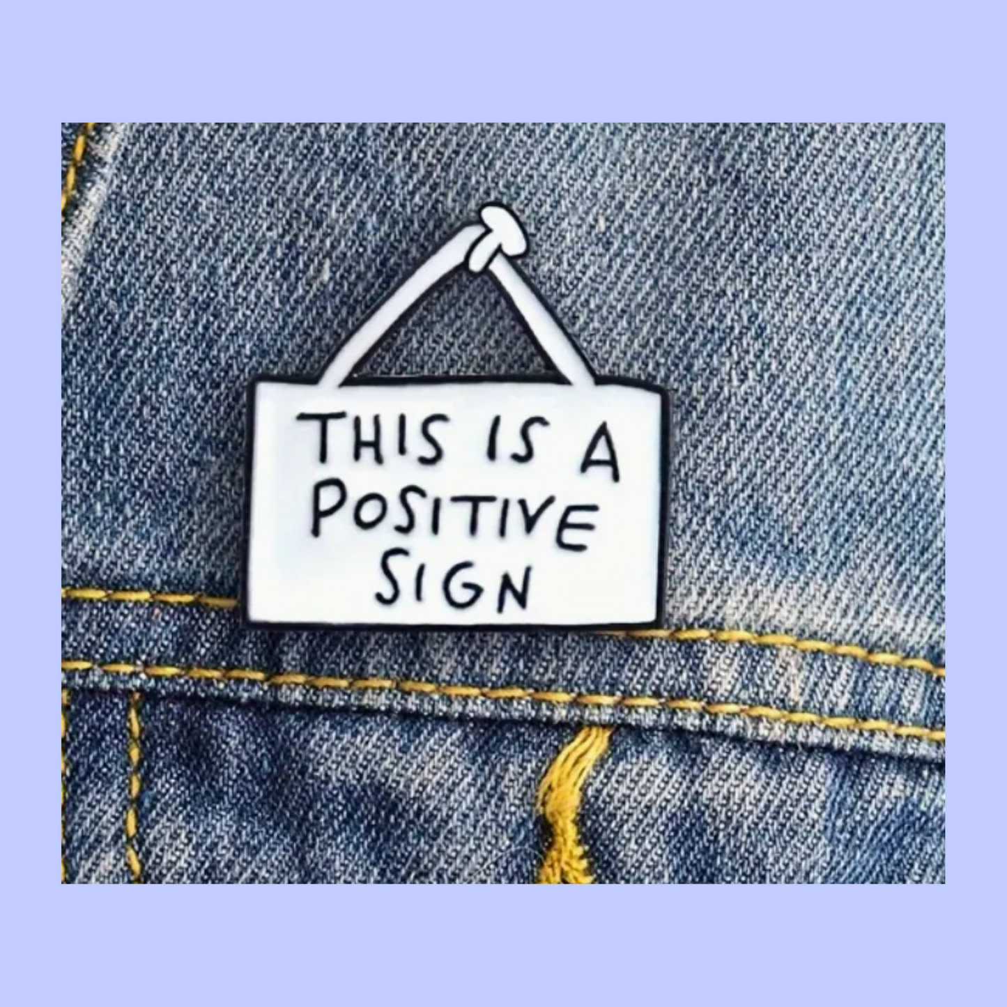 This is a Positive Sign - Enamel Pin