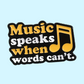 Music Speaks When Words Cant - Enamel Pin