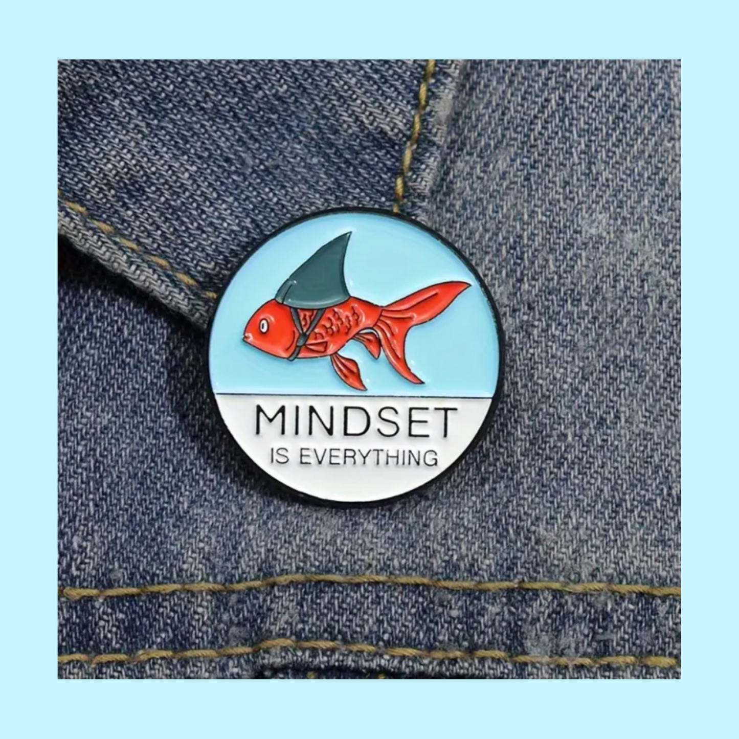 Mindset Is Everything - Goldfish Enamel Pin