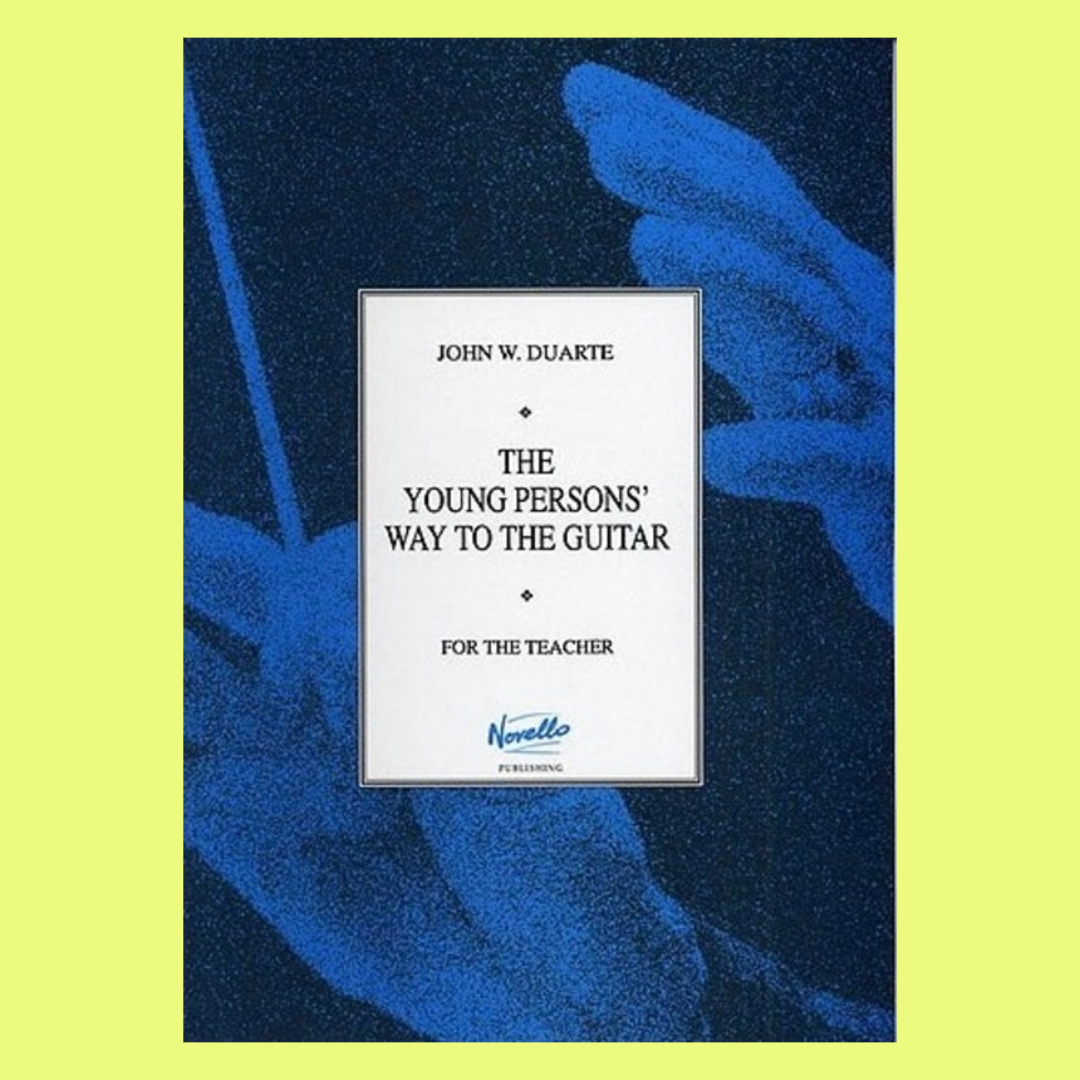 John W. Duarte: Young Person's Way To The Guitar - For The Teacher Book