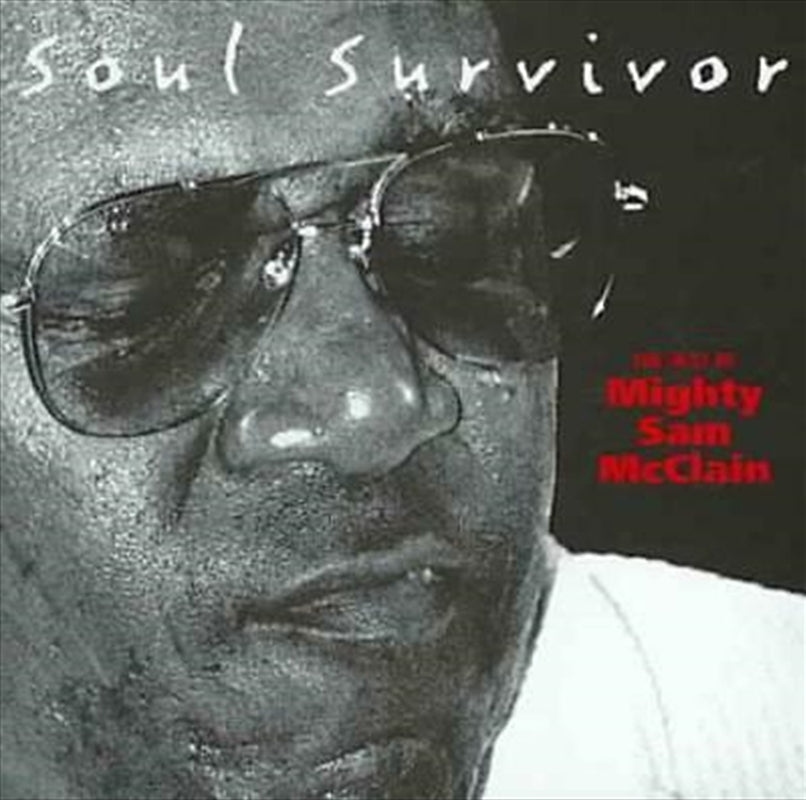 Mighty Sam Mcclain - Soul Survivor: Best Of Mighty CD