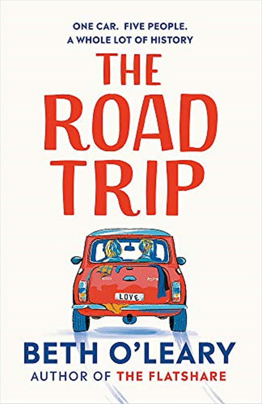 The Road Trip: The Heart-warming New Novel From The Author Of The Flatshare And The Switch - Beth Oleary