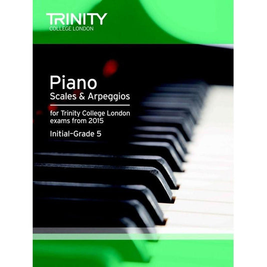 Piano Scales & Arpeggios Initial-Grade 5 From 2015 Book Trinity