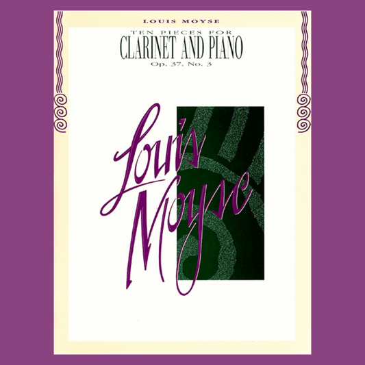 Louis Moyse -  Ten Pieces for Clarinet and Piano, Op. 37, No. 3 Book