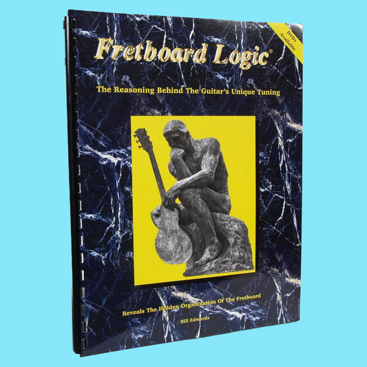 Fretboard Logic - Book 1 The Reasoning Behind the Guitar's Unique Tuning (Comb Bound)