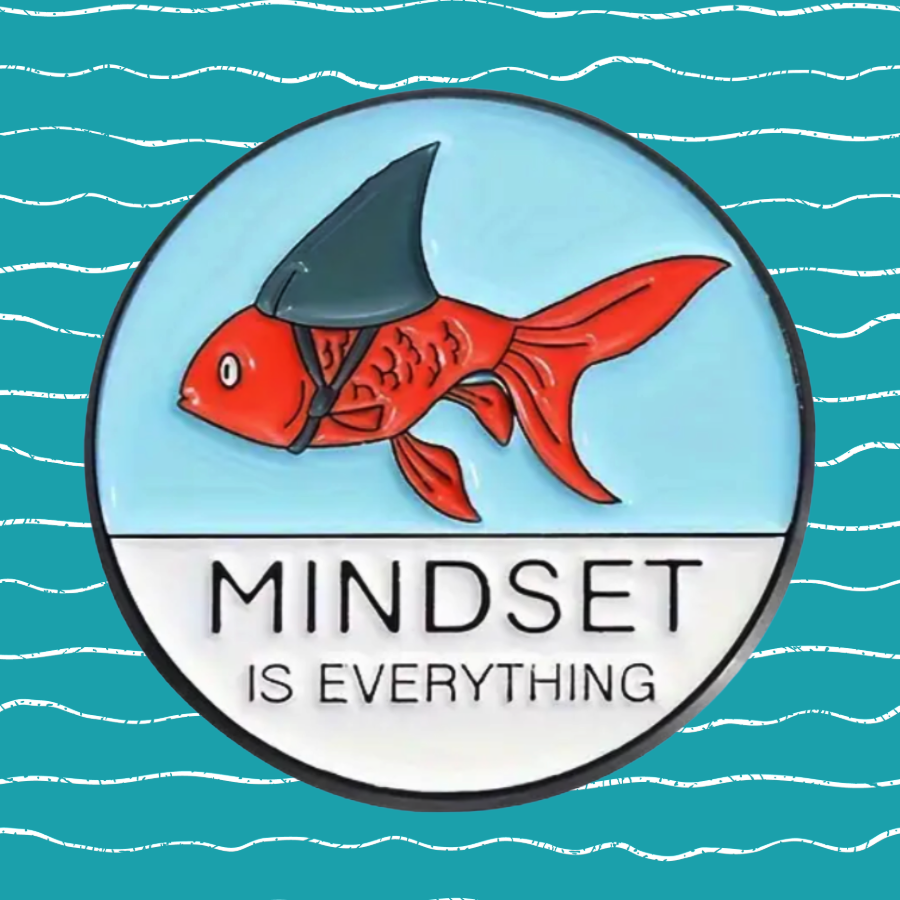 Mindset Is Everything - Goldfish Enamel Pin
