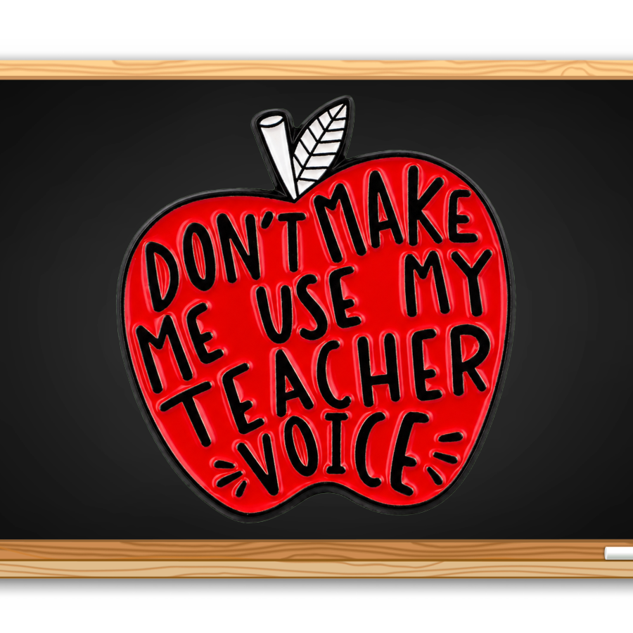 Don't Make Me Use My Teacher Voice - Enamel Apple Pin