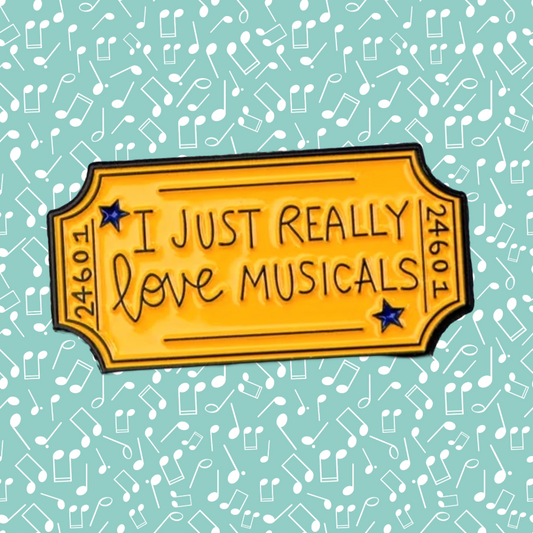 I Just Really Love Musicals - Enamel Pin