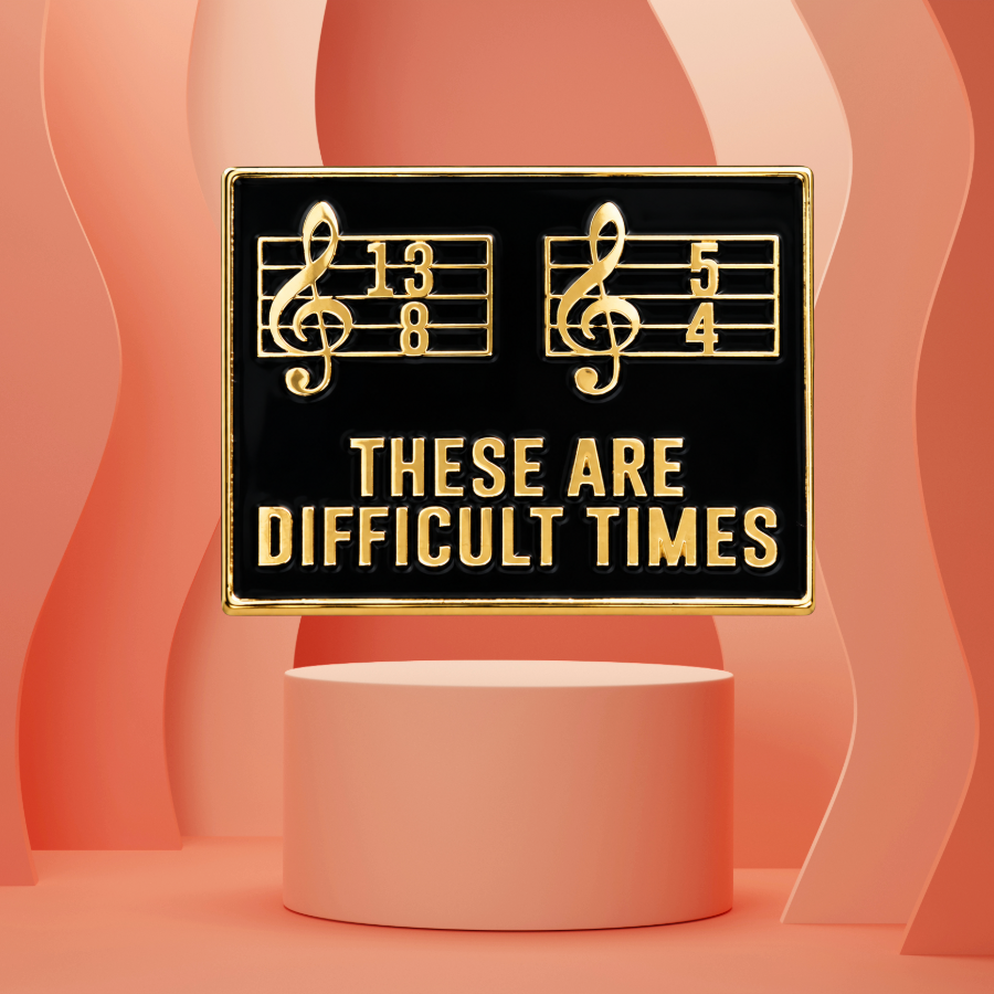 'These Are Difficult Times' Enamel Pin