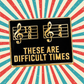 'These Are Difficult Times' Enamel Pin