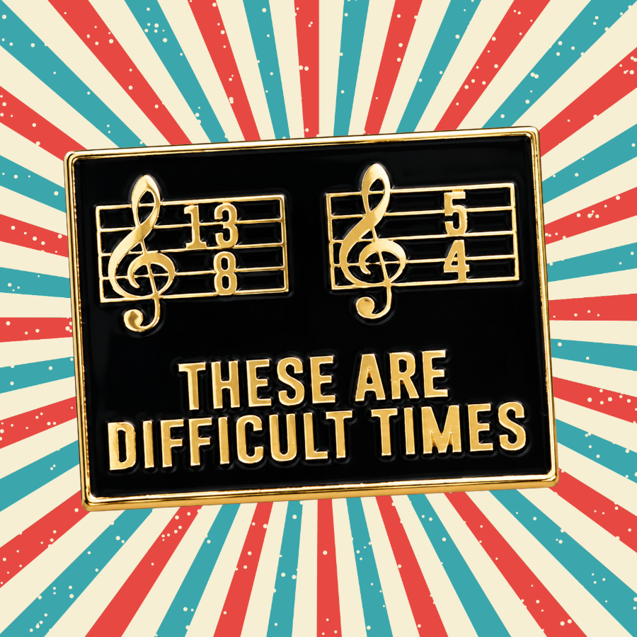 'These Are Difficult Times' Enamel Pin