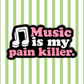 Music Is my Pain Killer - Enamel Pin