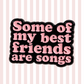 Some of My Best Friends are Songs - Enamel Pin