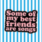 Some of My Best Friends are Songs - Enamel Pin