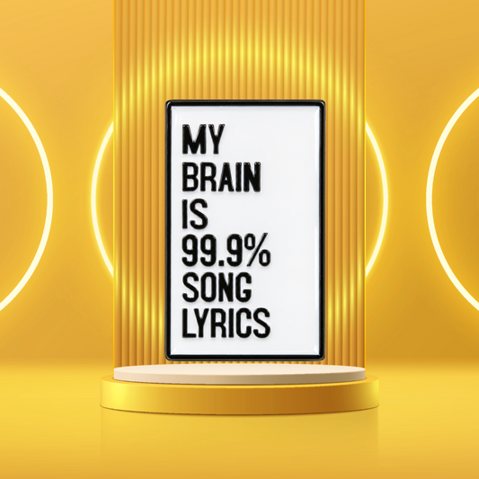 My Brain is 90% Song Lyrics- Black and White Enamel Pin