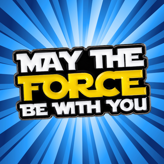 May the Force Be with You- Enamel Pin