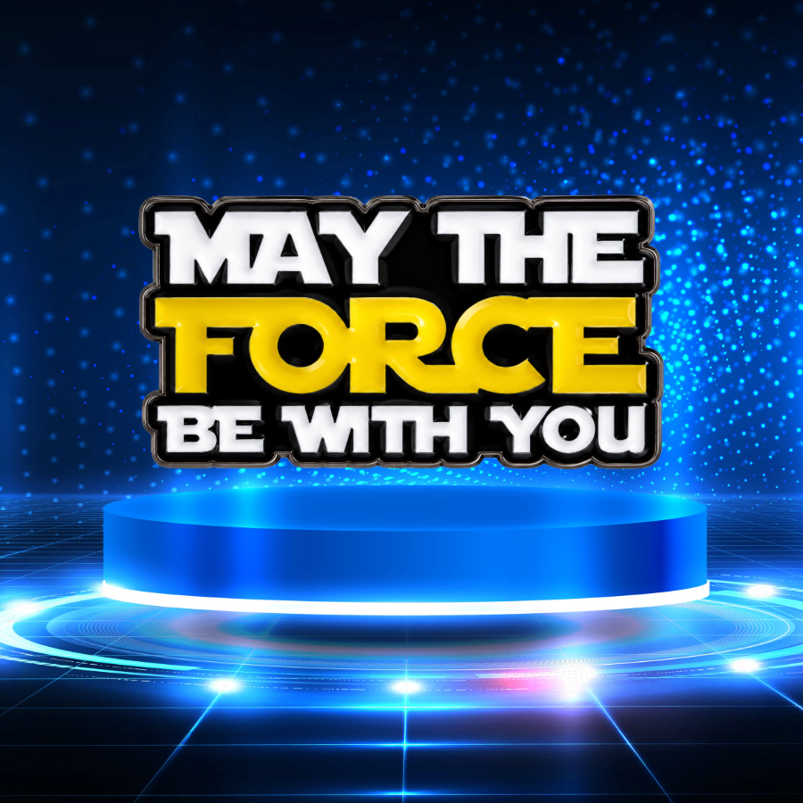 May the Force Be with You- Enamel Pin