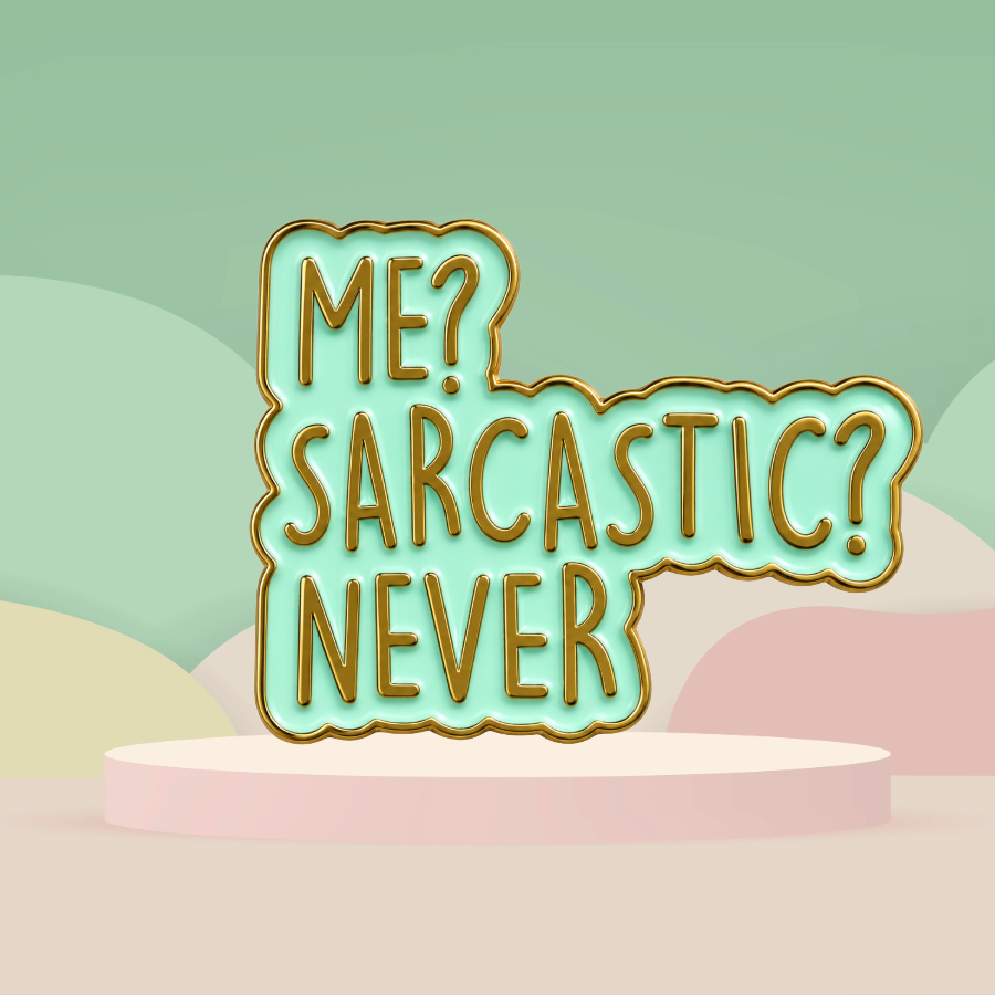 Me Sarcastic? Never - Enamel Pin