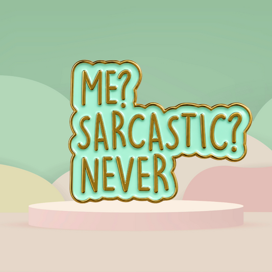 Me Sarcastic? Never - Enamel Pin